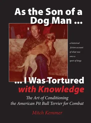 Como hijo de un hombre perro... Me torturaron con el conocimiento - As the Son of a Dog Man ... I was Tortured with Knowledge