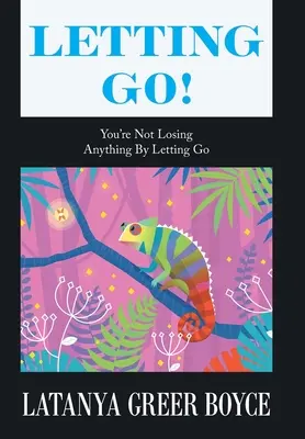 Dejar ir No pierdes nada por dejarte llevar - Letting Go!: You're Not Losing Anything by Letting Go