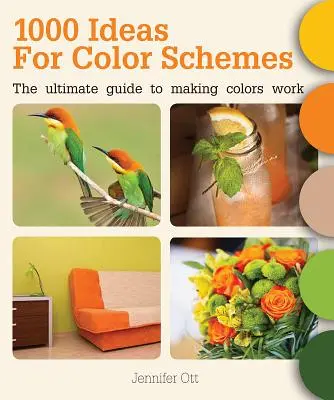 1000 Ideas for Color Schemes: La guía definitiva para que los colores funcionen - 1000 Ideas for Color Schemes: The Ultimate Guide to Making Colors Work