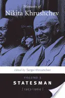 Memorias de Nikita Jruschov: Volumen 3: Estadista, 1953-1964 - Memoirs of Nikita Khrushchev: Volume 3: Statesman, 1953-1964