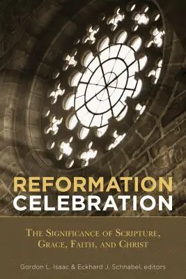 Celebración de la Reforma: El significado de las Escrituras, la gracia, la fe y Cristo - Reformation Celebration: The Significance of Scripture, Grace, Faith, and Christ