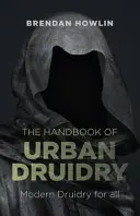 Manual de Druidismo Urbano: Druidismo Moderno para Todos - The Handbook of Urban Druidry: Modern Druidry for All
