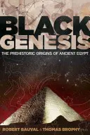 Génesis negra: Los orígenes prehistóricos del Antiguo Egipto - Black Genesis: The Prehistoric Origins of Ancient Egypt