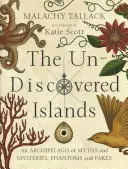 Islas por descubrir - Un archipiélago de mitos y misterios, fantasmas y falsificaciones - Un-Discovered Islands - An Archipelago of Myths and Mysteries, Phantoms and Fakes