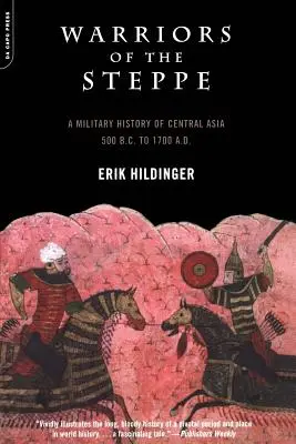 Guerreros de la estepa: Historia militar de Asia Central, 500 a.C. a 1700 d.C. - Warriors of the Steppe: A Military History of Central Asia, 500 B.C. to 1700 A.D.