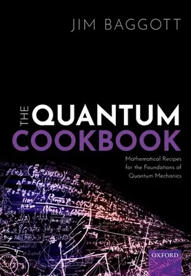 El libro de cocina cuántica: Recetas matemáticas para los fundamentos de la mecánica cuántica - The Quantum Cookbook: Mathematical Recipes for the Foundations of Quantum Mechanics