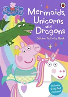 Peppa Pig: Libro de Actividades de Pegatinas de Sirenas, Unicornios y Dragones - Peppa Pig: Mermaids, Unicorns and Dragons Sticker Activity Book