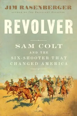 Revolver: Sam Colt y el revólver de seis tiros que cambió América - Revolver: Sam Colt and the Six-Shooter That Changed America