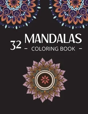 32 Mandalas Libro para colorear: Terapia para colorear mandalas Animales, flores y más para colorear - 32 Mandalas Coloring Book: Mandala Coloring Therapy Animals, Flowers and more to Color