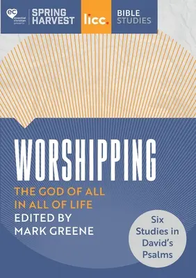 Adoración: El Dios de todo en toda la vida: seis estudios en los Salmos de David - Worshipping: The God of All in All of Life: six studies in David's Psalms