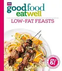 Buena Comida Come Bien: Festines bajos en grasas - Good Food Eat Well: Low-Fat Feasts