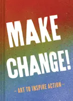 Make Change!: Arte para inspirar la acción (Libros de inspiración para mujeres y hombres, Libros de empoderamiento, Libros de inspiración) - Make Change!: Art to Inspire Action (Inspirational Books for Women and Men, Empowerment Books, Books for Inspiration)