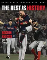 El resto es historia: Medias Rojas de Boston: Campeones de la Serie Mundial 2018 - The Rest Is History: Boston Red Sox: 2018 World Series Champions