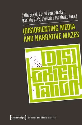 Medios (des)orientativos y laberintos narrativos - (Dis)Orienting Media and Narrative Mazes