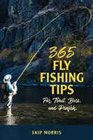 365 consejos de pesca a mosca de truchas, lubinas y panfish - 365 Fly-Fishing Tips for Trout, Bass, and Panfish