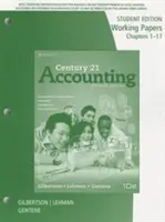 Documentos de trabajo, Capítulos 1-17 para Contabilidad del Siglo 21 de Gilbertson/Lehman/Gentene: Diario General, 10 - Working Papers, Chapters 1-17 for Gilbertson/Lehman/Gentene's Century  21 Accounting: General Journal, 10th