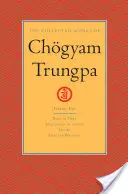 Obras completas de Chgyam Trungpa, volumen 1: Nacido en el Tíbet - Meditación en acción - Mudra - Escritos escogidos - The Collected Works of Chgyam Trungpa, Volume 1: Born in Tibet - Meditation in Action - Mudra - Selected Writings