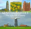 Lincolnshire, el condado glorioso - Lincolnshire the Glorious County