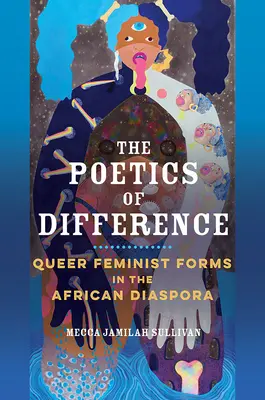 La poética de la diferencia: Formas feministas queer en la diáspora africana - The Poetics of Difference: Queer Feminist Forms in the African Diaspora