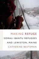 Making Refuge: Los refugiados bantúes somalíes y Lewiston, Maine - Making Refuge: Somali Bantu Refugees and Lewiston, Maine