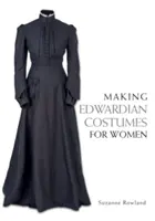 Cómo hacer trajes eduardianos para mujer - Making Edwardian Costumes for Women