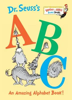 El abecedario del Dr. Seuss: ¡Un increíble libro del abecedario! - Dr. Seuss's ABC: An Amazing Alphabet Book!