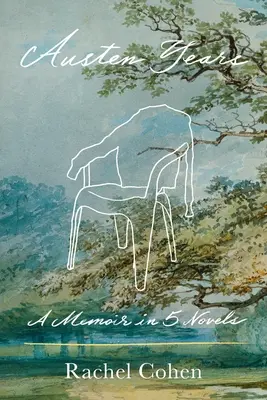 Los años de Austen: Memorias en cinco novelas - Austen Years: A Memoir in Five Novels
