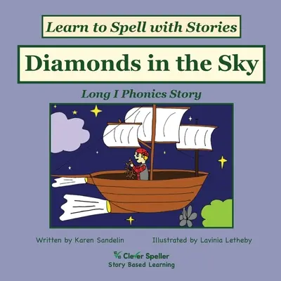 Diamantes en el cielo: Cuento largo de fonética I, Aprende a deletrear con cuentos - Diamonds in the Sky: Long I Phonics Story, Learn to Spell with Stories