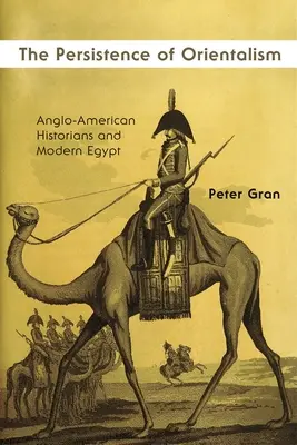 La persistencia del orientalismo: Los historiadores angloamericanos y el Egipto moderno - The Persistence of Orientalism: Anglo-American Historians and Modern Egypt