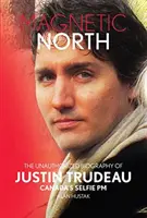 Norte magnético: Justin Trudeau[2019 - 2ª Edición Especial] - Magnetic North: Justin Trudeau[2019 - 2nd Special Edition]