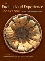 Libro de cocina Pueblo Food Experience: Whole Food of Our Ancestors: Alimentos integrales de nuestros antepasados - The Pueblo Food Experience Cookbook: Whole Food of Our Ancestors: Whole Food of Our Ancestors