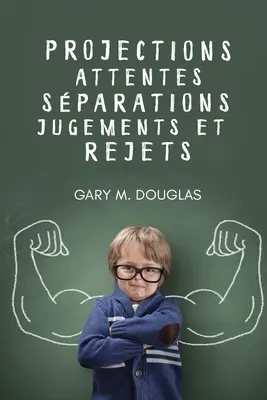 Projections, attentes, sparations, jugements et rejets (Francés) - Projections, attentes, sparations, jugements et rejets (French)