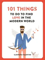 101 cosas que hacer para encontrar el amor en el mundo moderno - 101 Things to do to Find Love in the Modern World