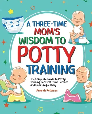 Potty Training: La Guía Completa Para El Entrenamiento Del Orinal Para Padres Primerizos y Cada Bebé Único - Potty Training: The Complete Guide to Potty Training For First-time Parents and Each Unique Baby