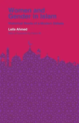 Mujeres y género en el islam: Raíces históricas de un debate moderno - Women and Gender in Islam: Historical Roots of a Modern Debate