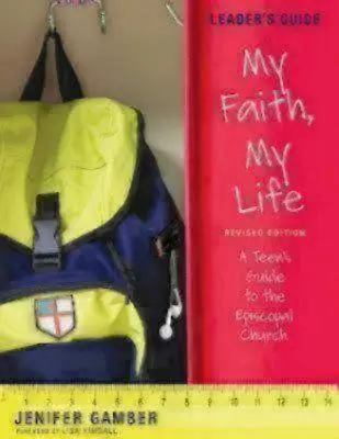 Mi fe, mi vida, Guía del Líder Edición Revisada: Guía para adolescentes sobre la Iglesia Episcopal - My Faith, My Life, Leader's Guide Revised Edition: A Teen's Guide to the Episcopal Church