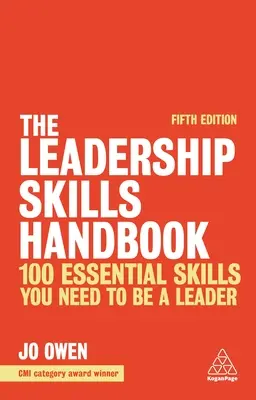 Manual de habilidades de liderazgo: 100 habilidades esenciales para ser un líder - The Leadership Skills Handbook: 100 Essential Skills You Need to Be a Leader