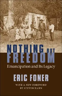 Nada más que libertad: La emancipación y su legado - Nothing But Freedom: Emancipation and Its Legacy