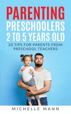 Ser padres de preescolares de 2 a 5 años - Parenting Preschoolers 2 to 5 years old