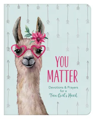 You Matter (for Teen Girls): Devociones y oraciones para el corazón de una adolescente - You Matter (for Teen Girls): Devotions & Prayers for a Teen Girl's Heart