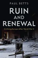 Ruina y renovación - Civilizar Europa después de la Segunda Guerra Mundial - Ruin and Renewal - Civilising Europe After the Second World War