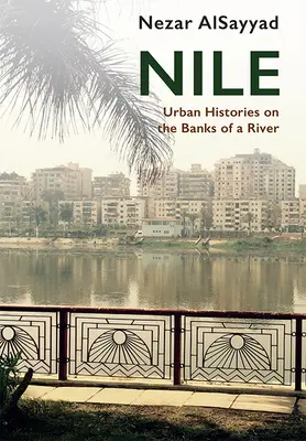 Nilo: Historias urbanas a orillas de un río - Nile: Urban Histories on the Banks of a River