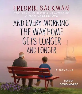 Y cada mañana el camino a casa se hace más y más largo: Una novela - And Every Morning the Way Home Gets Longer and Longer: A Novella