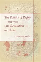 La política de derechos y la Revolución de 1911 en China - The Politics of Rights and the 1911 Revolution in China