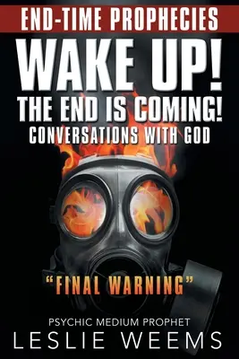 ¡Despierta! ¡Se acerca el fin! Conversaciones con Dios Advertencia Final - Wake Up! the End Is Coming!: Conversations with God Final Warning