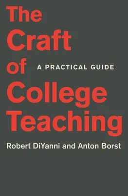 El oficio de enseñar en la universidad: Guía práctica - The Craft of College Teaching: A Practical Guide