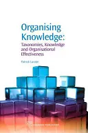 Organizar el conocimiento: Taxonomías, conocimiento y eficacia organizativa - Organising Knowledge: Taxonomies, Knowledge and Organisational Effectiveness