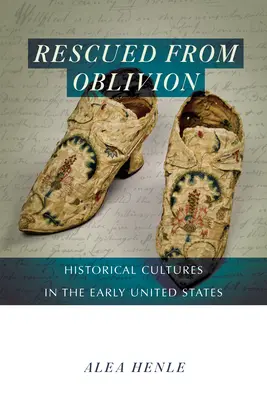 Rescatados del olvido: Culturas históricas en los primeros Estados Unidos - Rescued from Oblivion: Historical Cultures in the Early United States