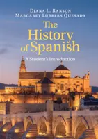 La Historia del Español: Introducción para el estudiante - The History of Spanish: A Student's Introduction