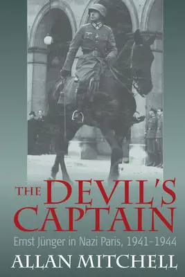 El capitán del diablo: Ernst Jnger en el París nazi, 1941-1944 - The Devil's Captain: Ernst Jnger in Nazi Paris, 1941-1944